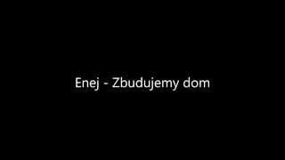 Enej  Zbudujemy Dom tekst [upl. by Eiznikcm]