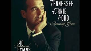 Amazing Grace 40 Treasured Hymns Tennessee Ernie Ford [upl. by Namor]