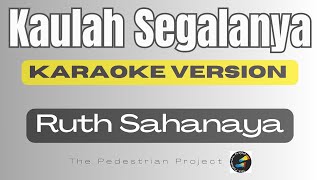 Kaulah Segalanya  Ruth Sahanaya  Karaoke lower key [upl. by Nitsrik511]