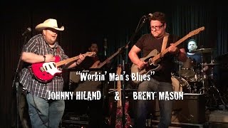 Johnny Hiland and Brent Mason  Workin Man Blues [upl. by Goth]