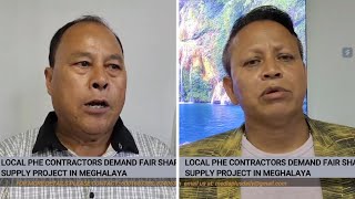 LOCAL PHE CONTRACTORS DEMAND FAIR SHARE IN PHASE II WATER SUPPLY PROJECT IN MEGHALAYA [upl. by Anglim573]