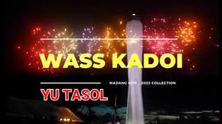 WASS KADOI  YU TASOL PNG MUSIC 2022 [upl. by Genni406]