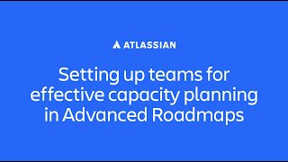 Setting up teams for effective capacity planning in Jira Plans formerly Advanced Roadmaps [upl. by Maure]