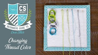 How to Change Colors while Stitching 🖍 Cross Stitch for Beginners 🎒 CROSS STITCH UNIVERSITY [upl. by Leidag]