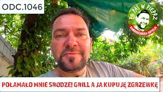 Połamało mnie srodze Grill a ja kupuję zgrzewkę Odc1046 [upl. by Aecila]