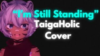 Im Still Standing  TaigaHolic Cover [upl. by Sill745]