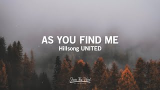 As You Find Me Lyrics  Hillsong United [upl. by Adnilym]