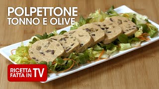 POLPETTONE TONNO E OLIVE di Benedetta Rossi  Ricetta TV Fatto in Casa per Voi [upl. by Norym]