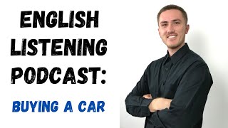 English Listening Practice Podcast  Buying a Car [upl. by Riatsila]