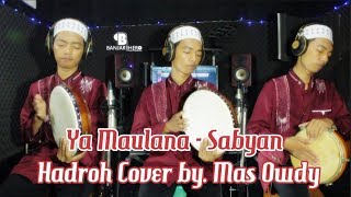 YA MAULANA  SABYAN Hadroh Cover [upl. by Nottap]