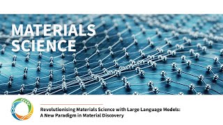 Revolutionising Materials Science with Large Language Models A New Paradigm in Material Discovery [upl. by Dobb415]