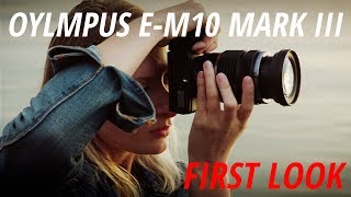 First Look  Olympus EM10 Mk III [upl. by Haimerej]