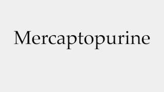 How to Pronounce Mercaptopurine [upl. by Yeuh601]