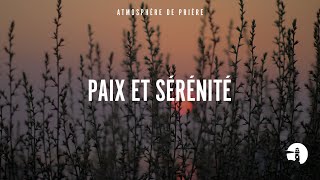 Paix et sérénité Peace and serenity  Instrumental  Atmosphère de prière  Gordon Zamor [upl. by Osnerol]