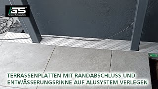 Terrassenplatten mit Randabschluss und Entwässerungsrinne auf Aluminiumsystem verlegen [upl. by Line]