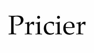 How to Pronounce Pricier [upl. by Gingras27]