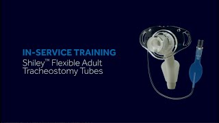 Shiley™ Flexible Tracheostomy Tubes  Training [upl. by Harri]