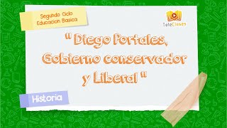 6º BÁSICOHISTORIA  Diego portales Gobierno conservador y Liberal [upl. by Kazimir]