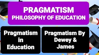 PRAGMATISM PHILOSOPHY OF EDUCATION Pragmatism in Education Pragmatism by Dewey amp James pragmatism [upl. by Omor965]