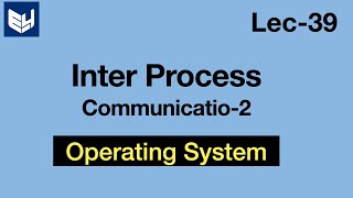 Inter Process Communication  Models amp Mechanisms  Part22  OS  Lec39  Bhanu Priya [upl. by Adnilram]