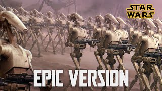 Star Wars  Seperatist Droid Army March EPIC VERSION [upl. by Azerila14]