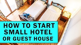 How to Start Small Hotel or Guest House Business [upl. by Ytsenoh709]