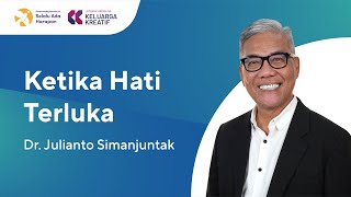 Ketika Hati Terluka  Dr Julianto Simanjuntak [upl. by Naujat]