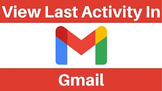 How To View Your Last Gmail Activity [upl. by Javier]