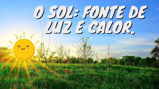 O Sol Fonte de luz e calor [upl. by Raila294]