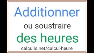 Additionner ou soustraire plusieurs durées en heure et minute [upl. by Etireuqram]