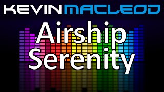 Kevin MacLeod Airship Serenity [upl. by Nnarual]