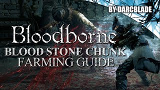 Blood Stone Chunk Farming Guide  Bloodborne [upl. by Ayle143]