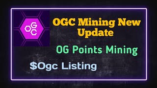 OGC Mining New Update  Harvesting OG Points  OGC Listing Date [upl. by Annehcu]