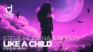 Steve Modana amp Rocco  Like a Child Steve 80 Remix [upl. by Aer360]