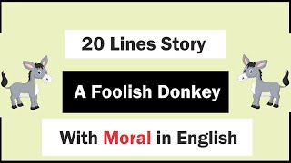 A Foolish Donkey Short Moral Story  20 Lines Story Writing  Moral Stories in English [upl. by Iharas]