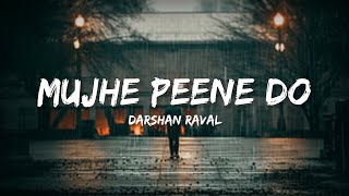 Mujhe Peene Do Song  Darshan Raval Lyrics  Lyrical Bam Hindi [upl. by Noleta]