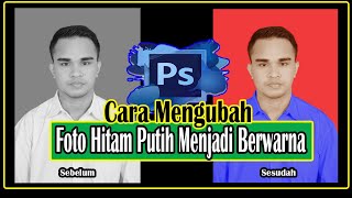 Cara Mengubah Foto Hitam Putih Menjadi Berwarna Dengan Photoshop [upl. by Federico]