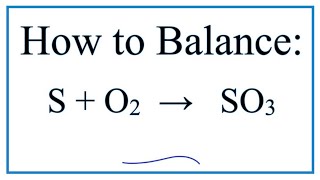 How to Balance S  O2  SO3 Sulfur  Oxygen gas [upl. by Annwahsal181]