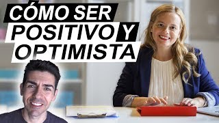 CÓMO SER POSITIVO Y OPTIMISTA  Consejos para ser feliz aplicando el Optimismo Inteligente [upl. by Tedda869]