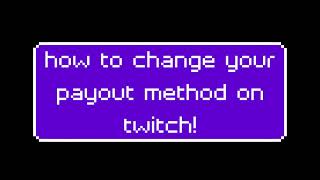 how to change your payout method on twitch [upl. by Ally]