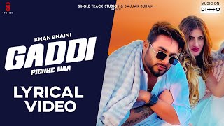 New Punjabi Songs 2019 I Gaddi Pichhe Naa Lyrical Video  Khan Bhaini  Shipra G Latest Songs 2020 [upl. by Butterworth]