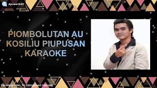 Piombolutan Au Kosiliu Piupusan Karaoke  Lirik  No VocalBen Simon [upl. by Hennie]