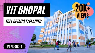 VIT Bhopal Full Details Explained  Episode1  Review 2021 [upl. by Elleiand]