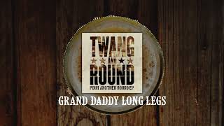 Twang and Round  Grand Daddy Long Legs Official Audio [upl. by Tarttan97]