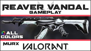 Reaver Vandal VALORANT Skin GAMEPLAY ALL COLORS  Skins Collection Showcase [upl. by Otreblanauj]