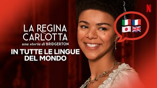 La VOCE de LA REGINA CARLOTTA in TUTTE LE LINGUE DEL MONDO  Netflix Italia [upl. by Lennon794]