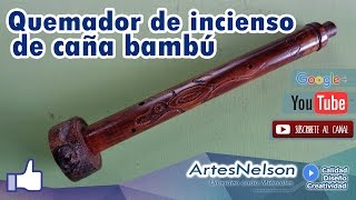 Como hacer un Quemador de incienso de caña bambú │ © ARTES NELSON ® [upl. by Eiramlatsyrc]