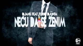 DJANS  Necu Da Se Zenim feat Furio Djunta [upl. by Gant]