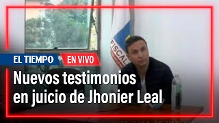 En vivo Nuevos testimonios en juicio de Jhonier Leal  El Tiempo [upl. by Vinita]