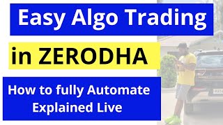 How to do Algo Trading in Zerodha  Intraday Scalping Fully Automatic  Explained Live [upl. by Ruelu]